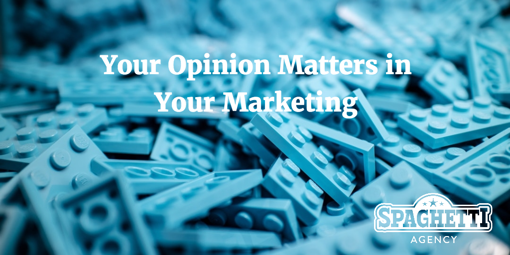 Your Opinion Matters in Your Marketing