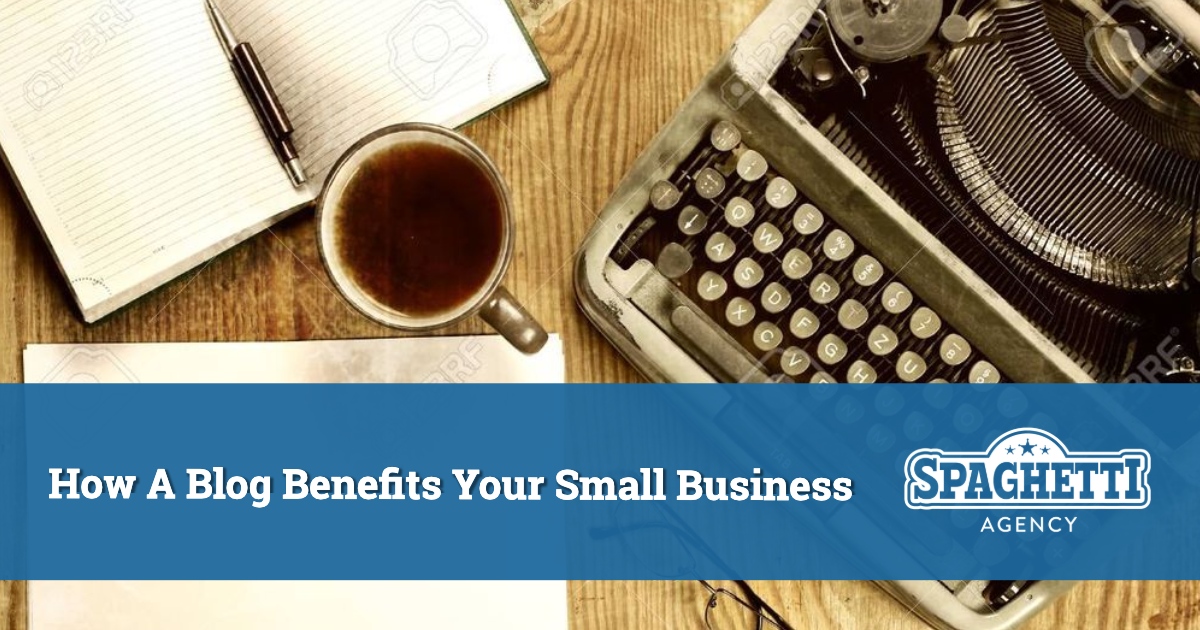 How A Blog Benefits Your Small Business - And Why Should You Start Blogging in 2020